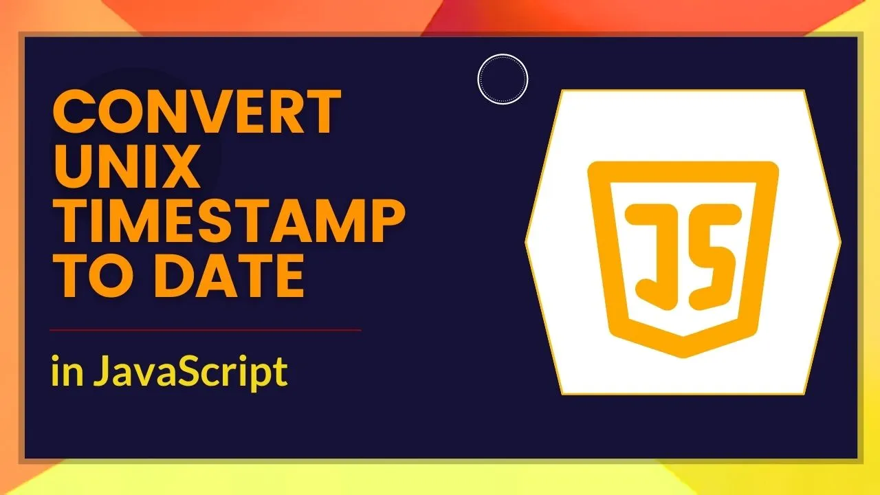 How To Convert Unix Timestamp To Date In JavaScript