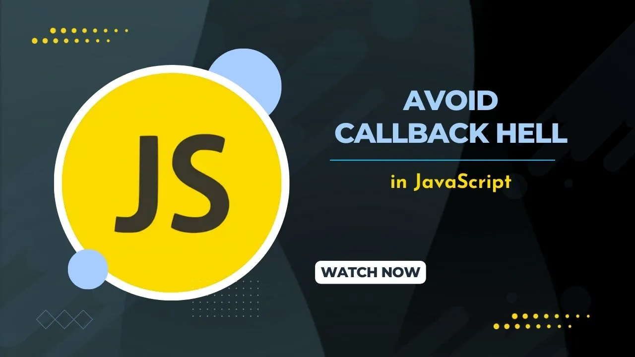  How To Avoid Callback Hell In JavaScript