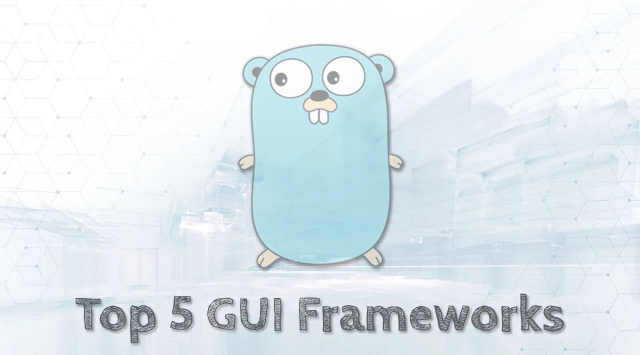 Top 5 GUI Frameworks for Go Developers