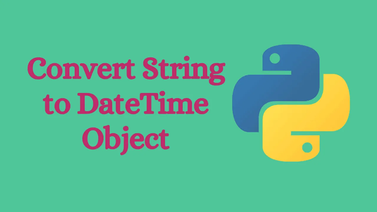 Convert A String To A Datetime Object In Python