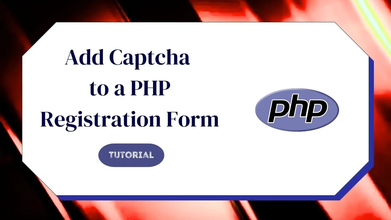 how-to-add-captcha-to-a-php-registration-form