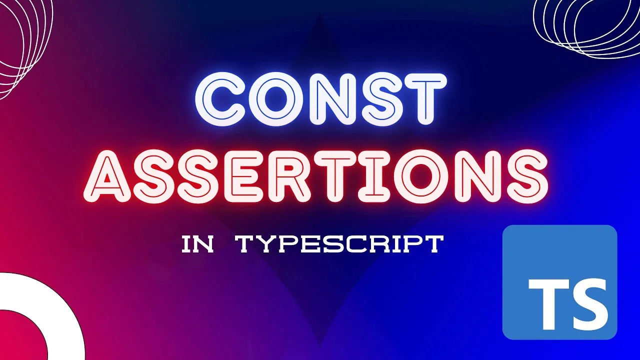 Everything You Need to Know About Const Assertions in TypeScript
