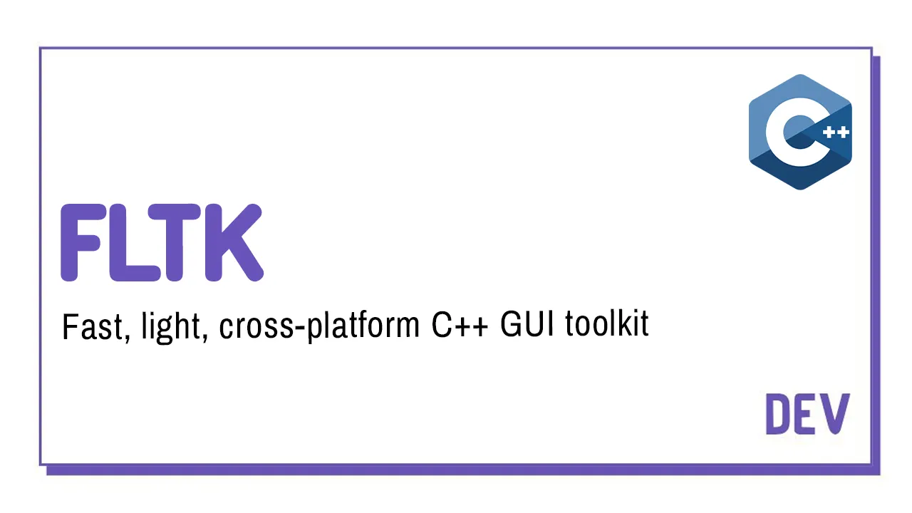 FLTK: The Fast, Lightweight, Cross-Platform C++ GUI Toolkit