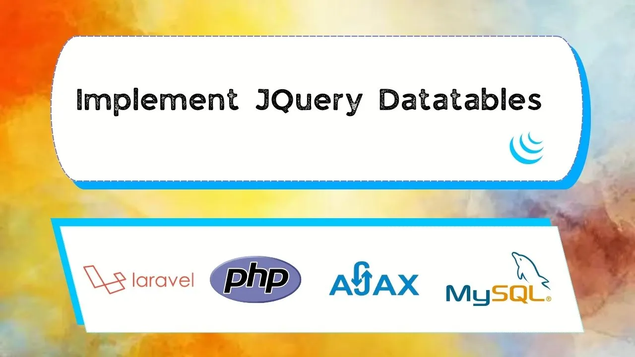 How to Implement JQuery Datatables with Laravel, MySQL, and AJAX