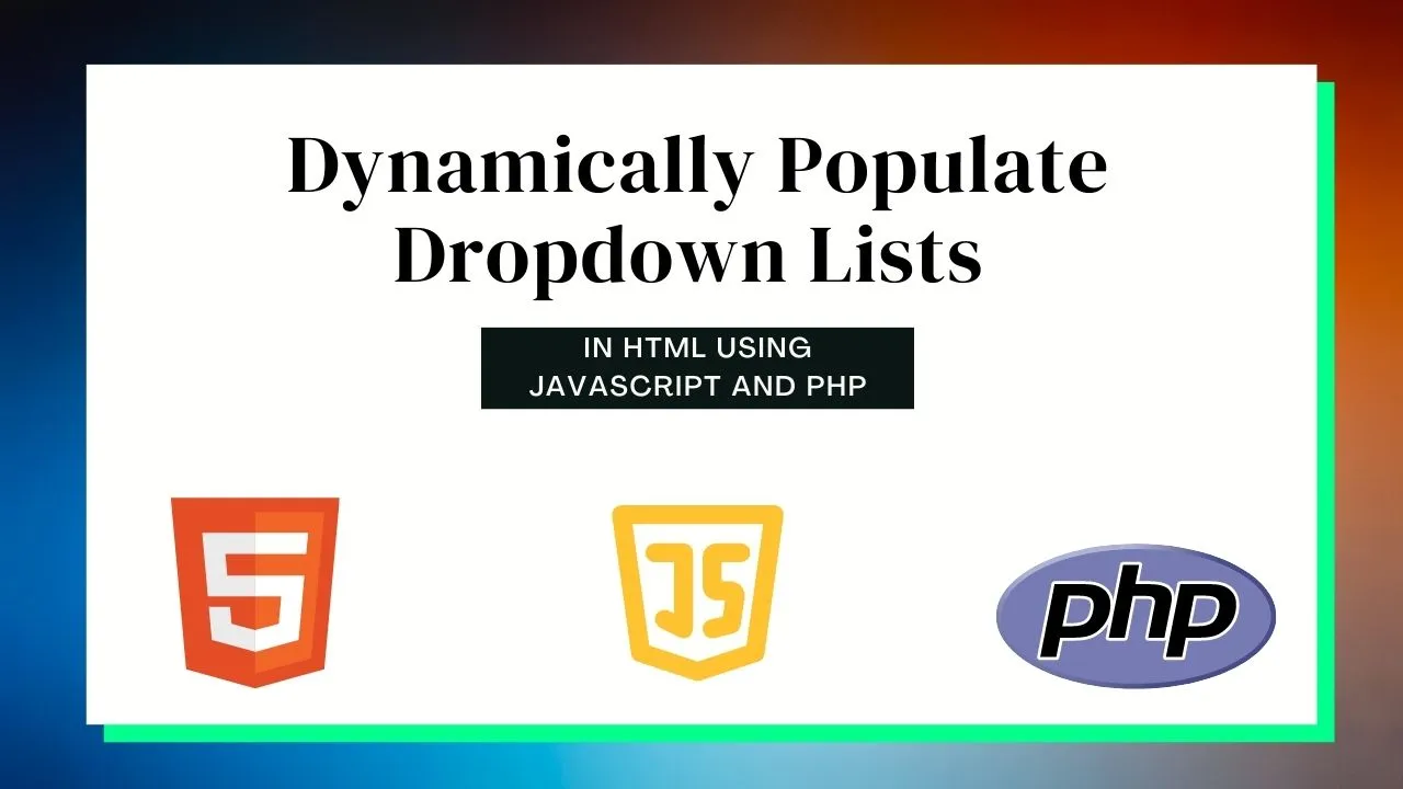 Dynamically Populate Dropdown Lists In HTML Using JavaScript And PHP