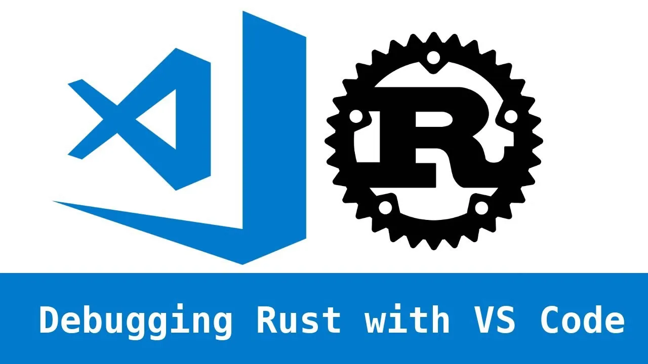 Debugging Rust in VS Code: The Ultimate Guide