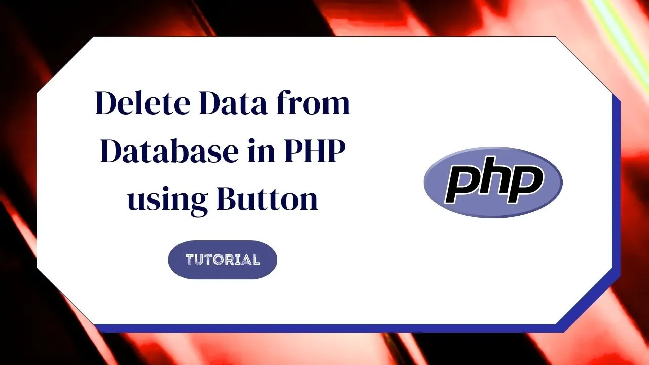 How to Delete Data from Database in PHP using Button