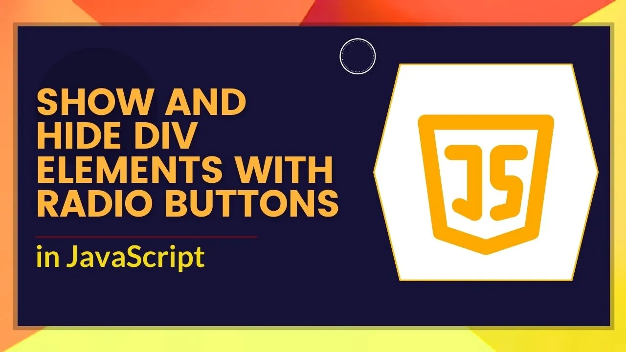 Show and Hide Div Elements with Radio Buttons in JavaScript