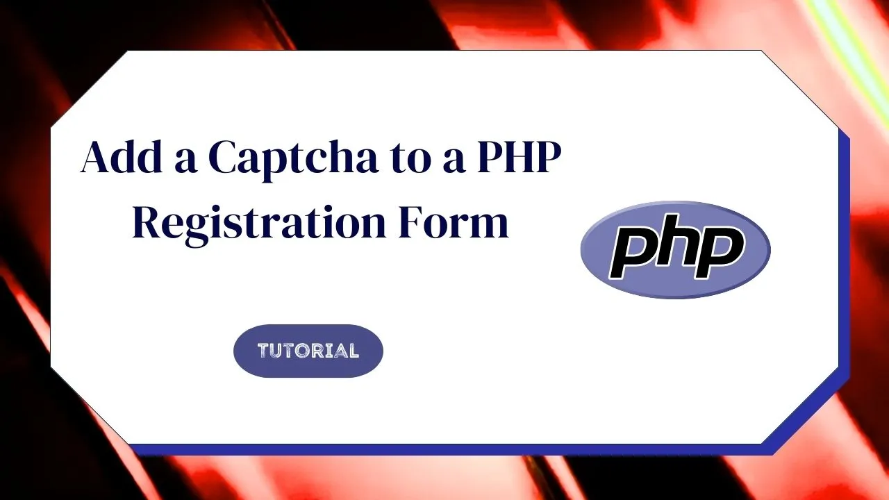 How to Add a Captcha to a PHP Registration Form