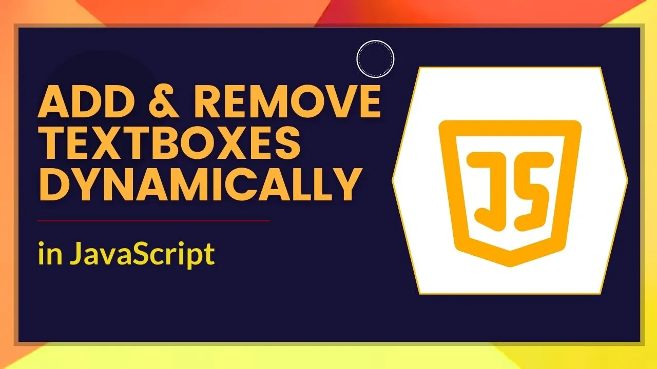 Add And Remove Textboxes Dynamically In JavaScript