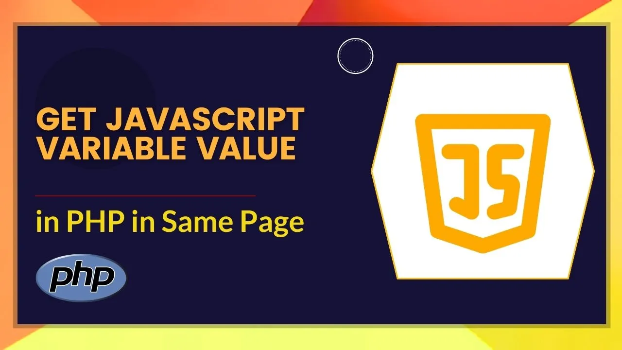 Get JavaScript Variable Value in PHP in Same Page