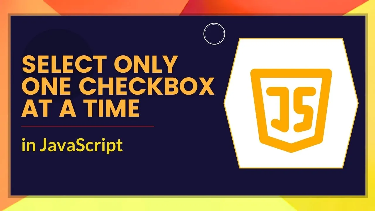 how-to-select-only-one-checkbox-at-a-time-in-javascript