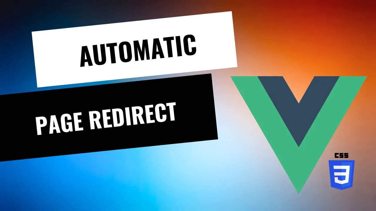Vue.js Automatic Page Redirect