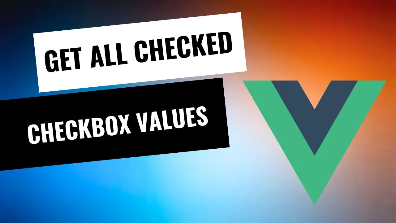 get-all-checked-checkbox-values-in-vue-js