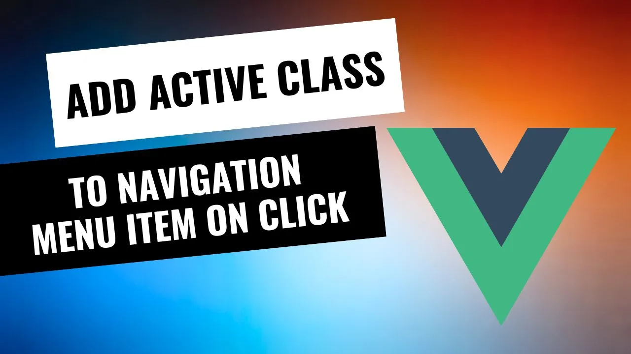 Add Active Class to Navigation Menu Item on Click in VueJS