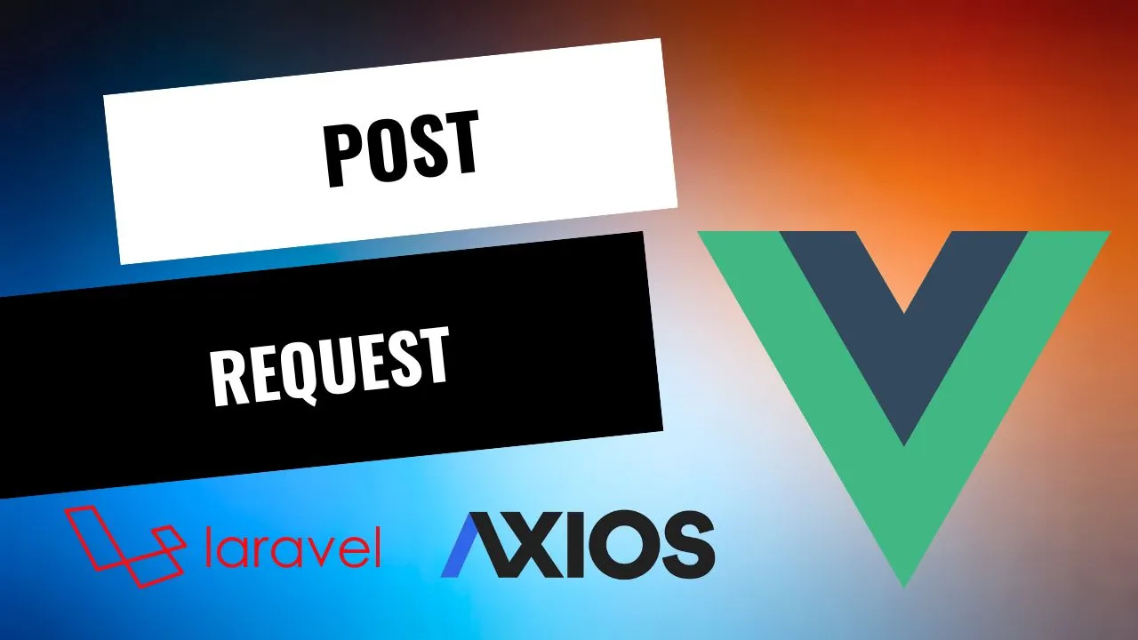 Vue.js Axios POST Request with Laravel