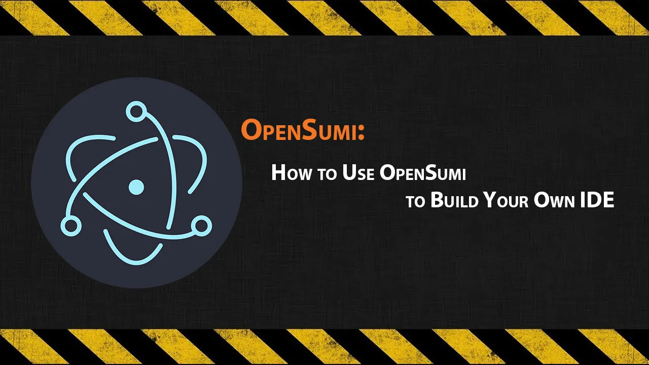 How to Use OpenSumi to Build Your Own IDE