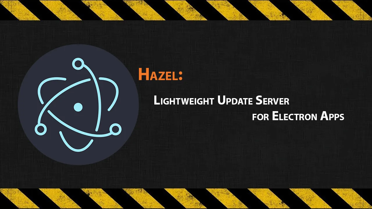 Hazel: Lightweight Update Server for Electron Apps