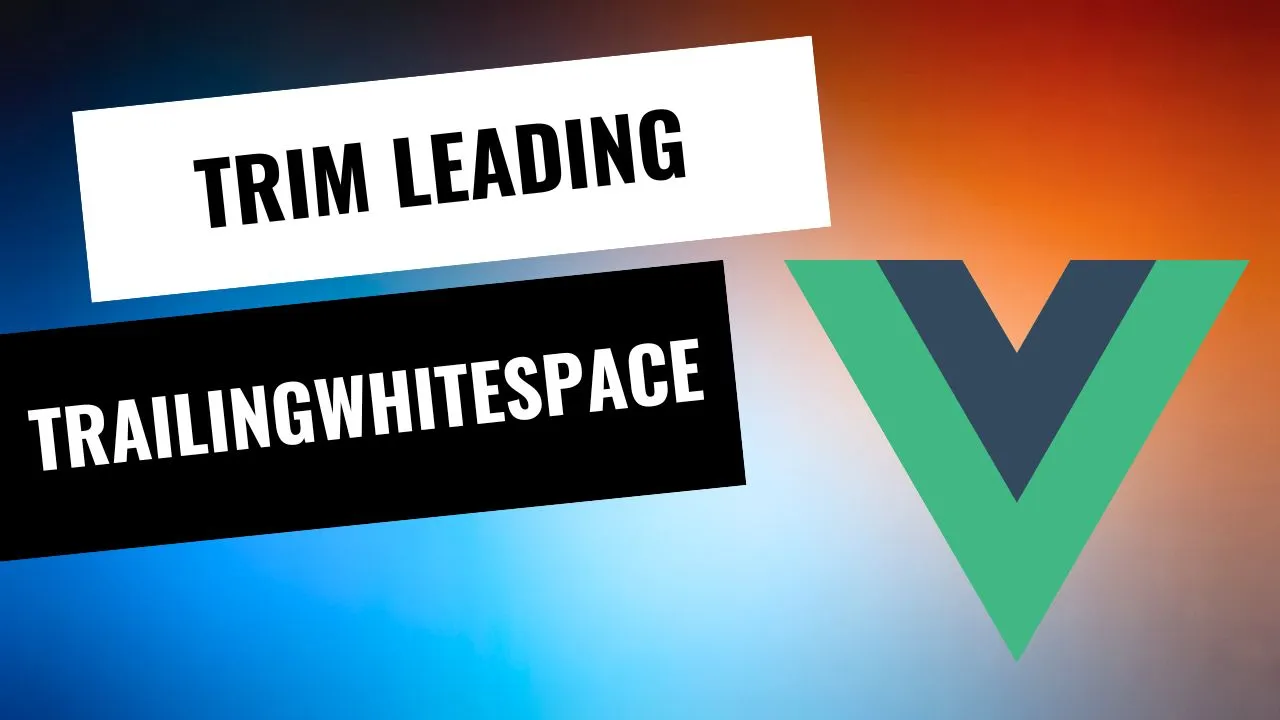 vue-js-trim-string-how-to-trim-leading-and-trailingwhitespace