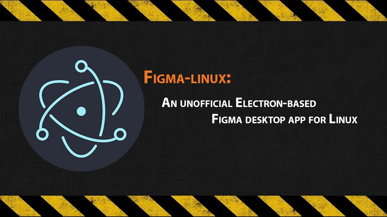 Figma-linux: An Unofficial Electron-based Figma Desktop App for Linux