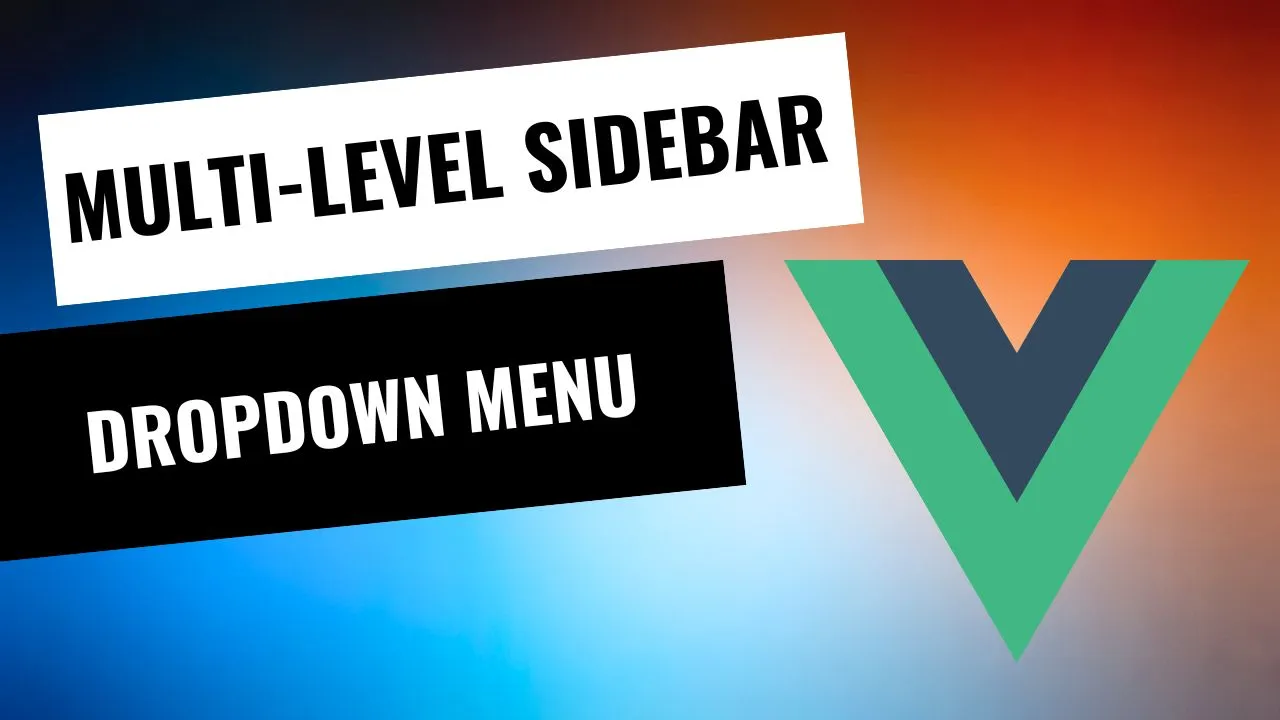 Vue.js Multi-Level Sidebar Dropdown Menu