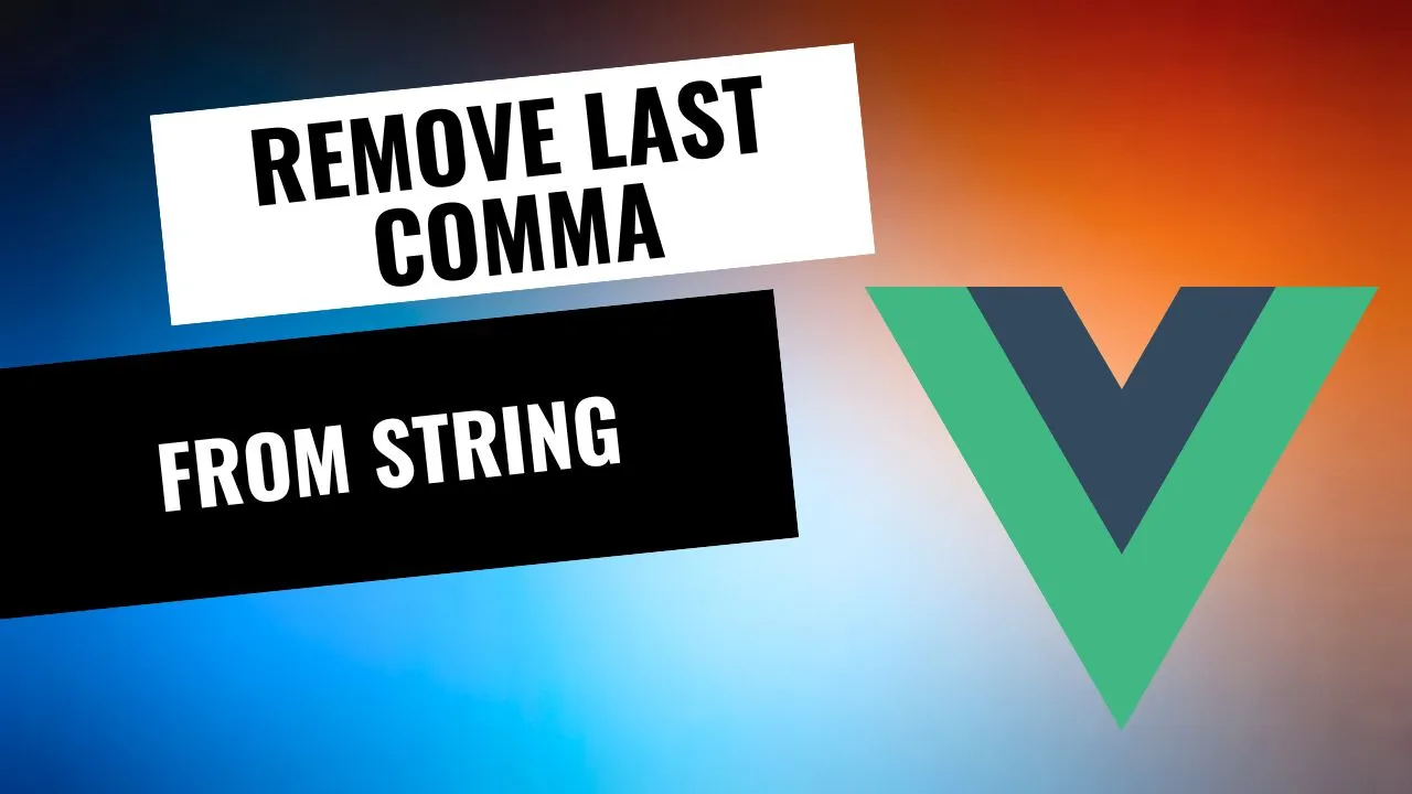Remove Last Comma from String in Vue.js