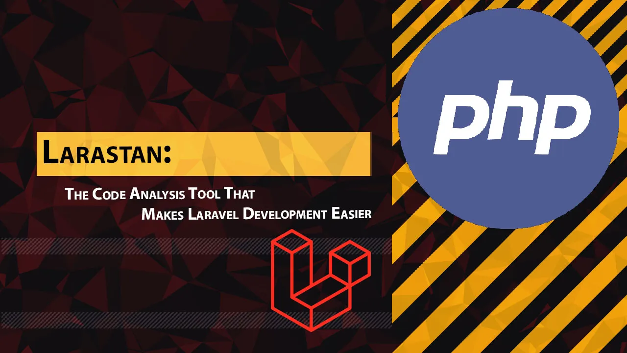 Larastan: The Code Analysis Tool That Makes Laravel Development Easier