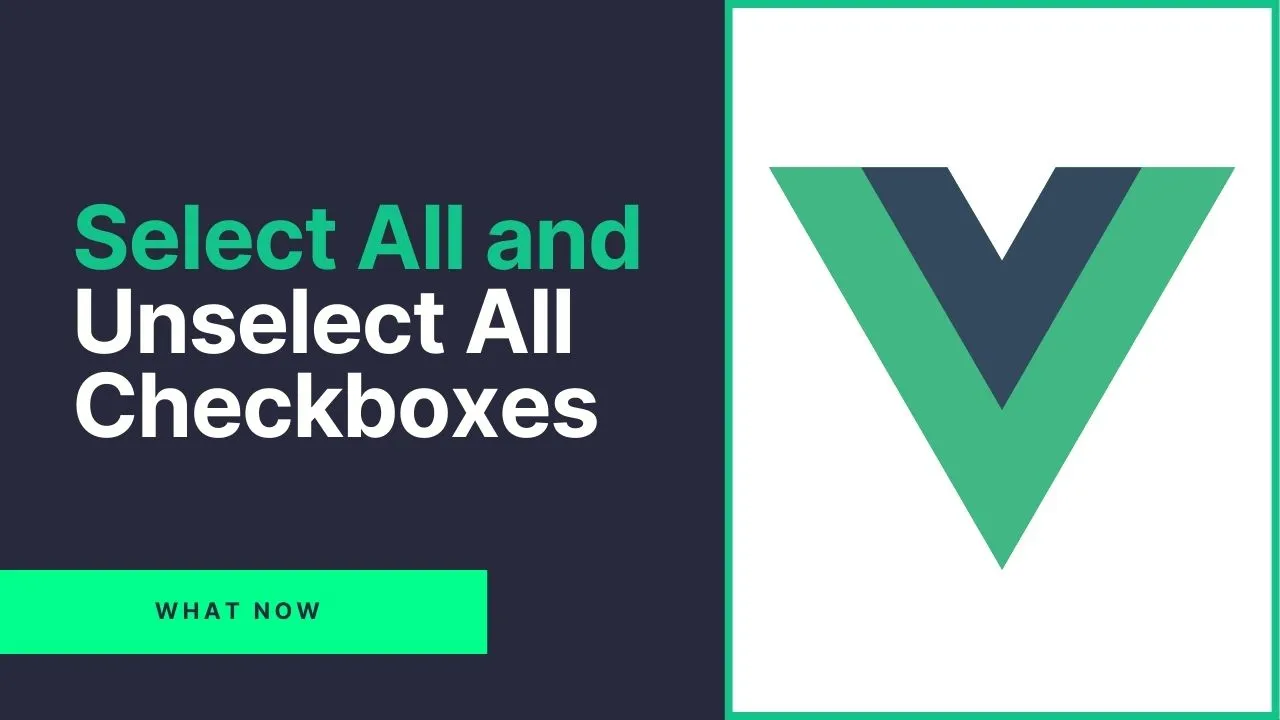 Vue.js Select All and Unselect All Checkboxes