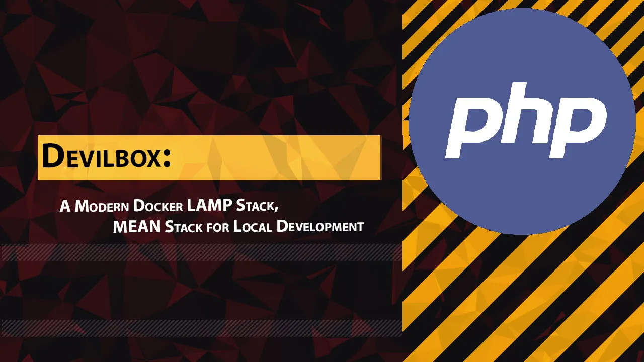 Devilbox: A Modern Docker LAMP Stack, MEAN Stack for Local Development