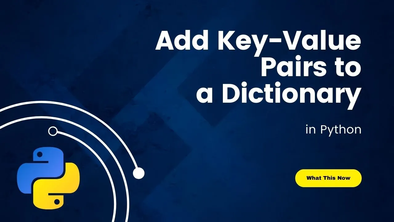 How to Add Key-Value Pairs to a Dictionary in Python
