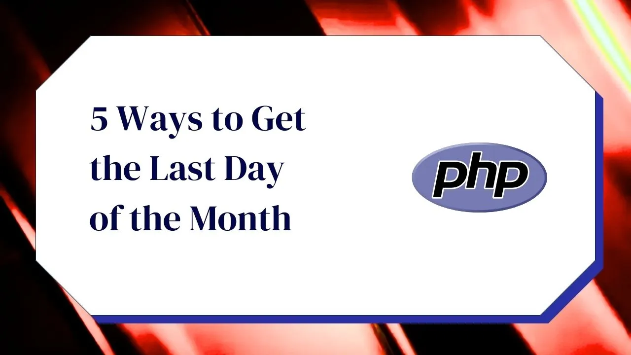 5-ways-to-get-the-last-day-of-the-month-in-php