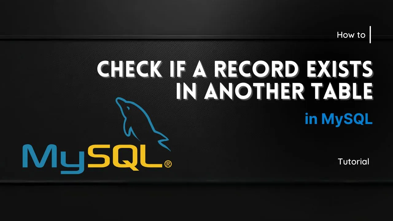 how-to-check-if-a-record-exists-in-another-table-in-mysql