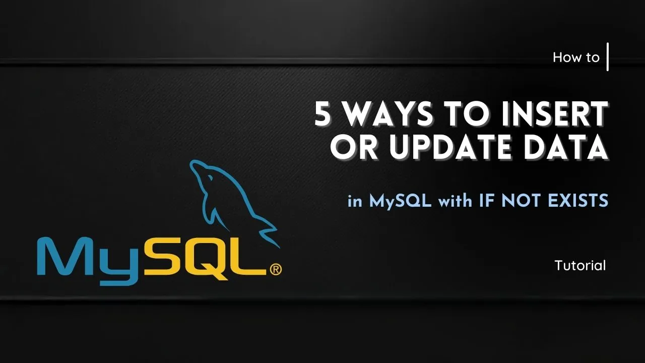 5-ways-to-insert-or-update-data-in-mysql-with-if-not-exists