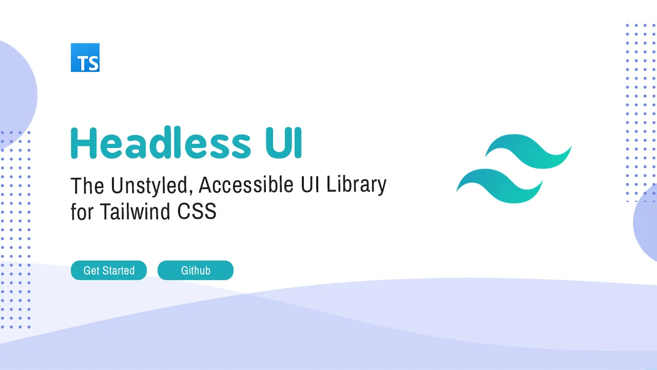 Headless UI: The Unstyled, Accessible UI Library For Tailwind CSS