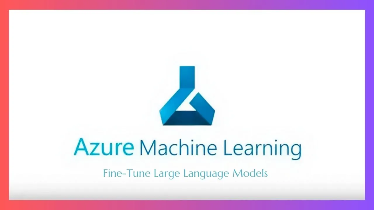 Fine-Tune Large Language Models with Azure Machine Learning
