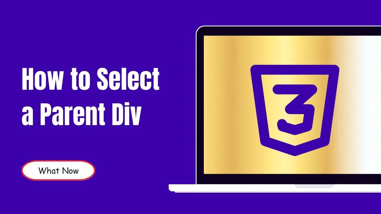 How to Select a Parent Div in CSS