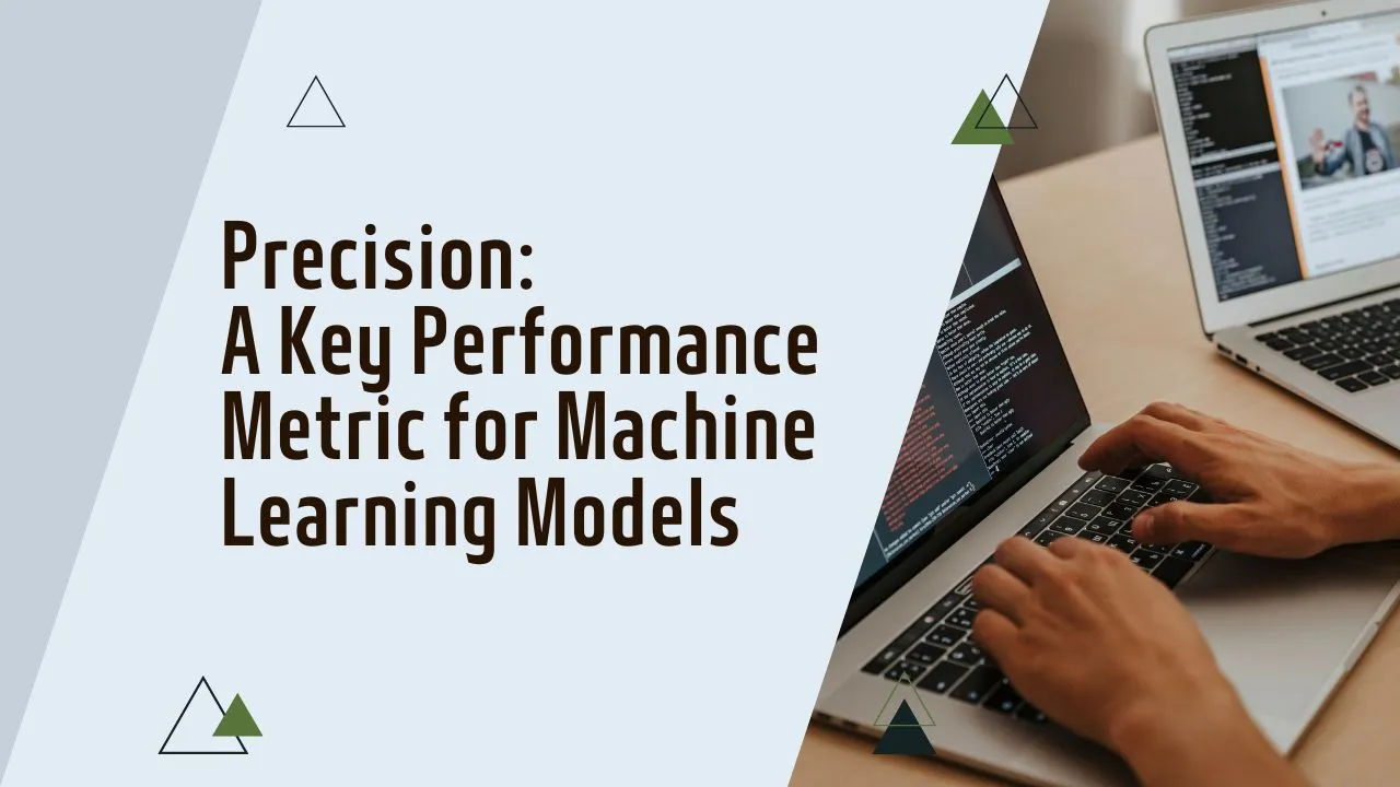 Precision: A Key Performance Metric for Machine Learning Models