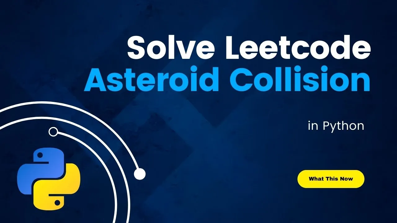 Solve Leetcode Asteroid Collision in Python