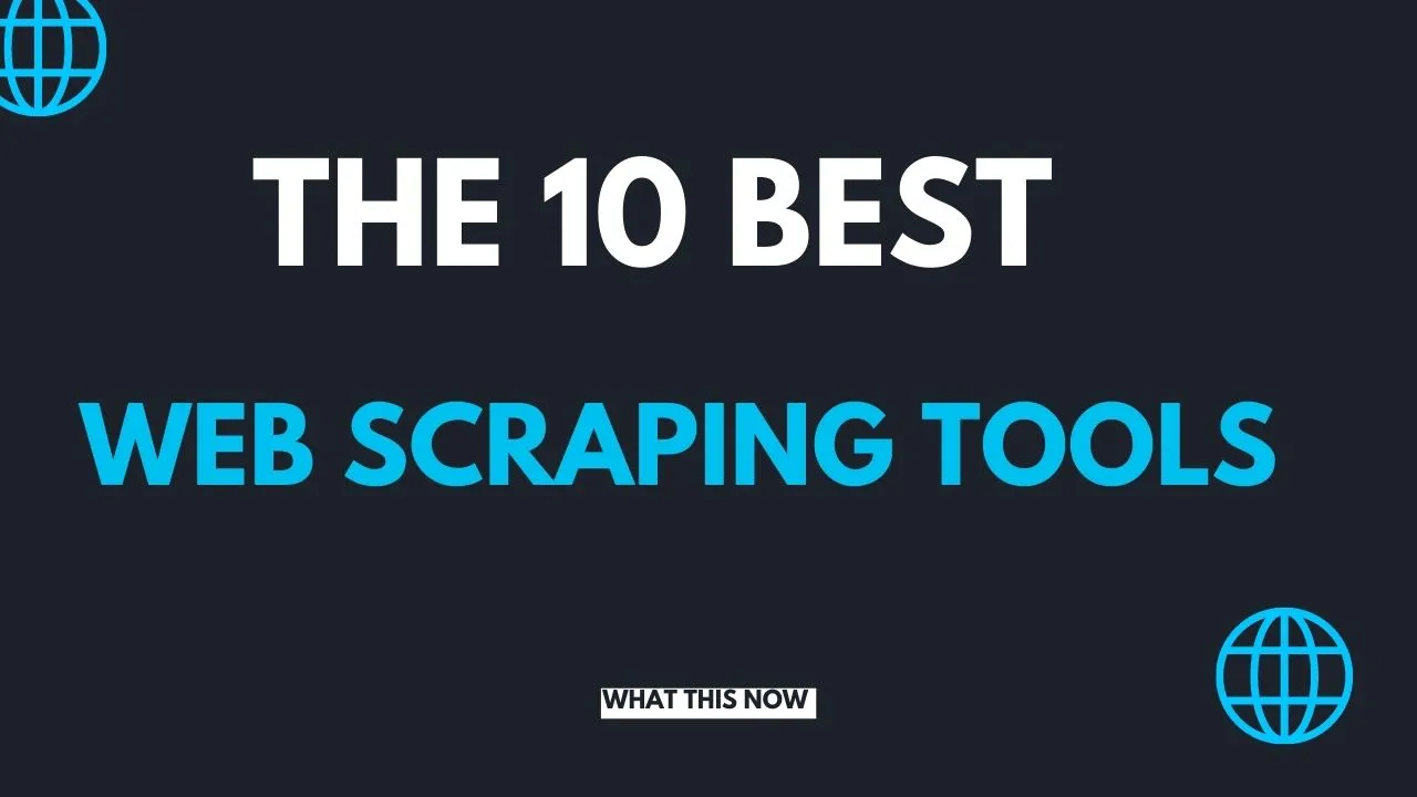 The 10 Best Web Scraping Tools