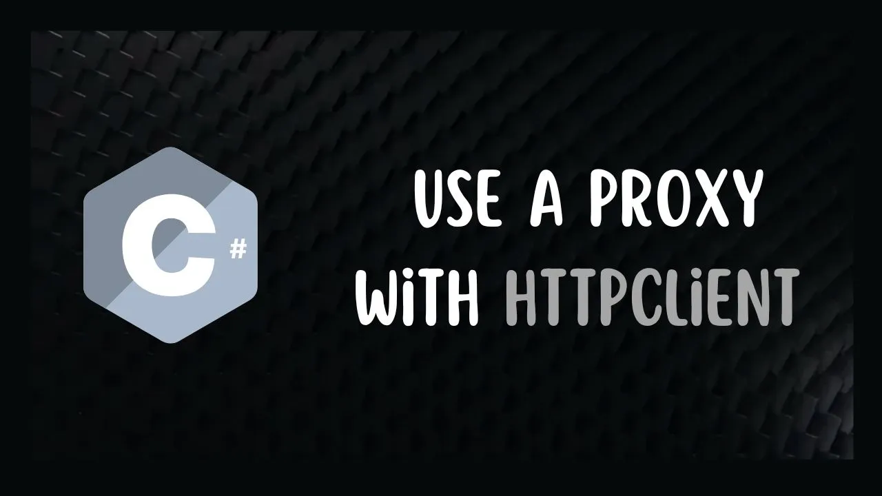 Use a Proxy with HttpClient in C#