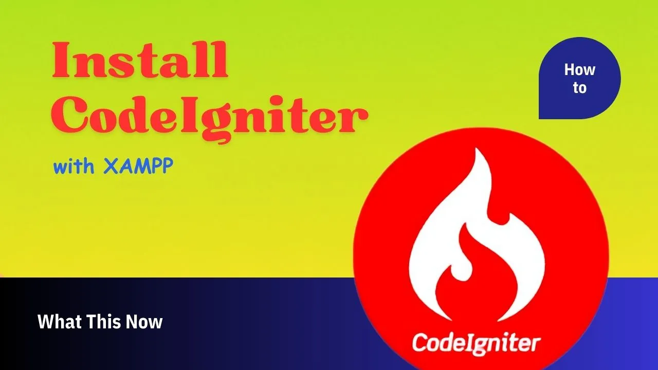 How to Install CodeIgniter with XAMPP