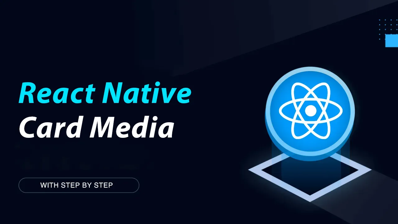 Easy Way to Add Card Media to Your React Native Apps