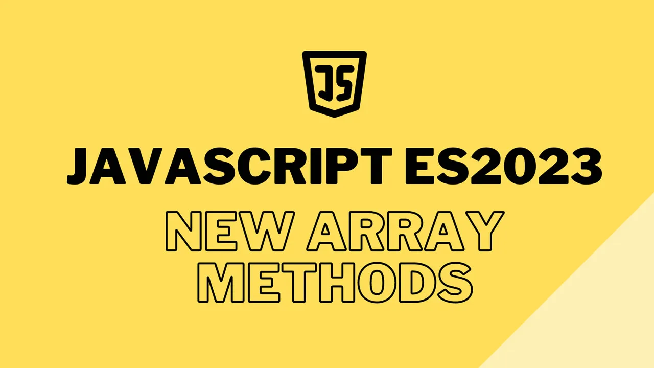 4 New Array.prototype Methods In JavaScript ECMAScript 2023