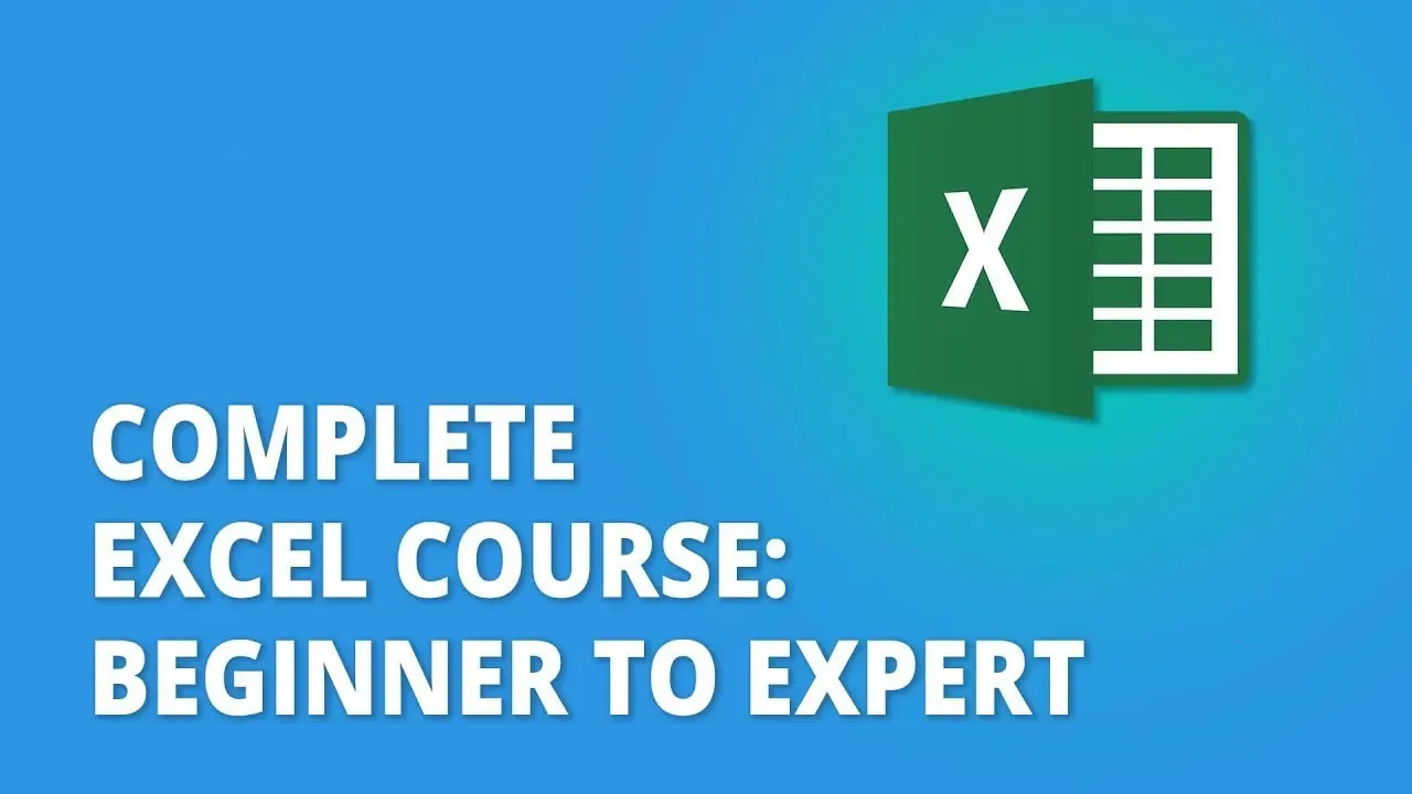 Excel Mastery: A Complete Course from Beginner to Expert