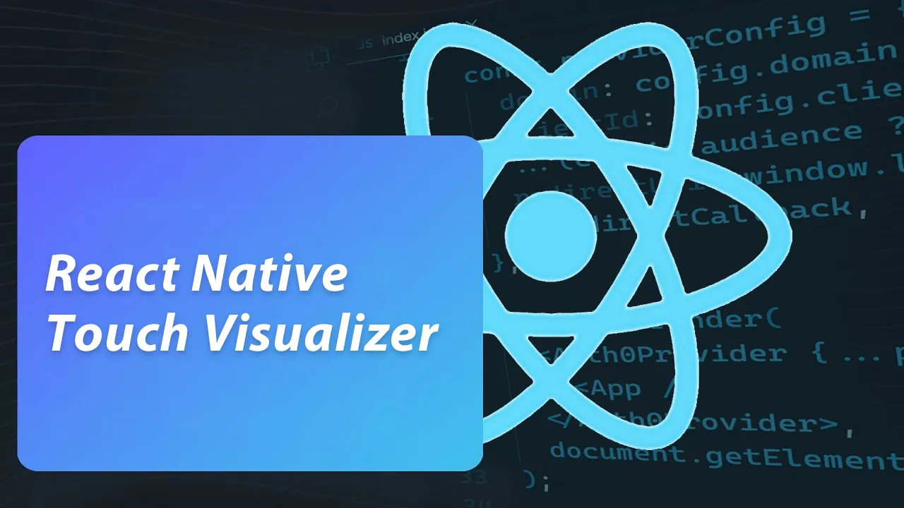 React Native Touch Visualizer: Debug React Native Touches and Drags