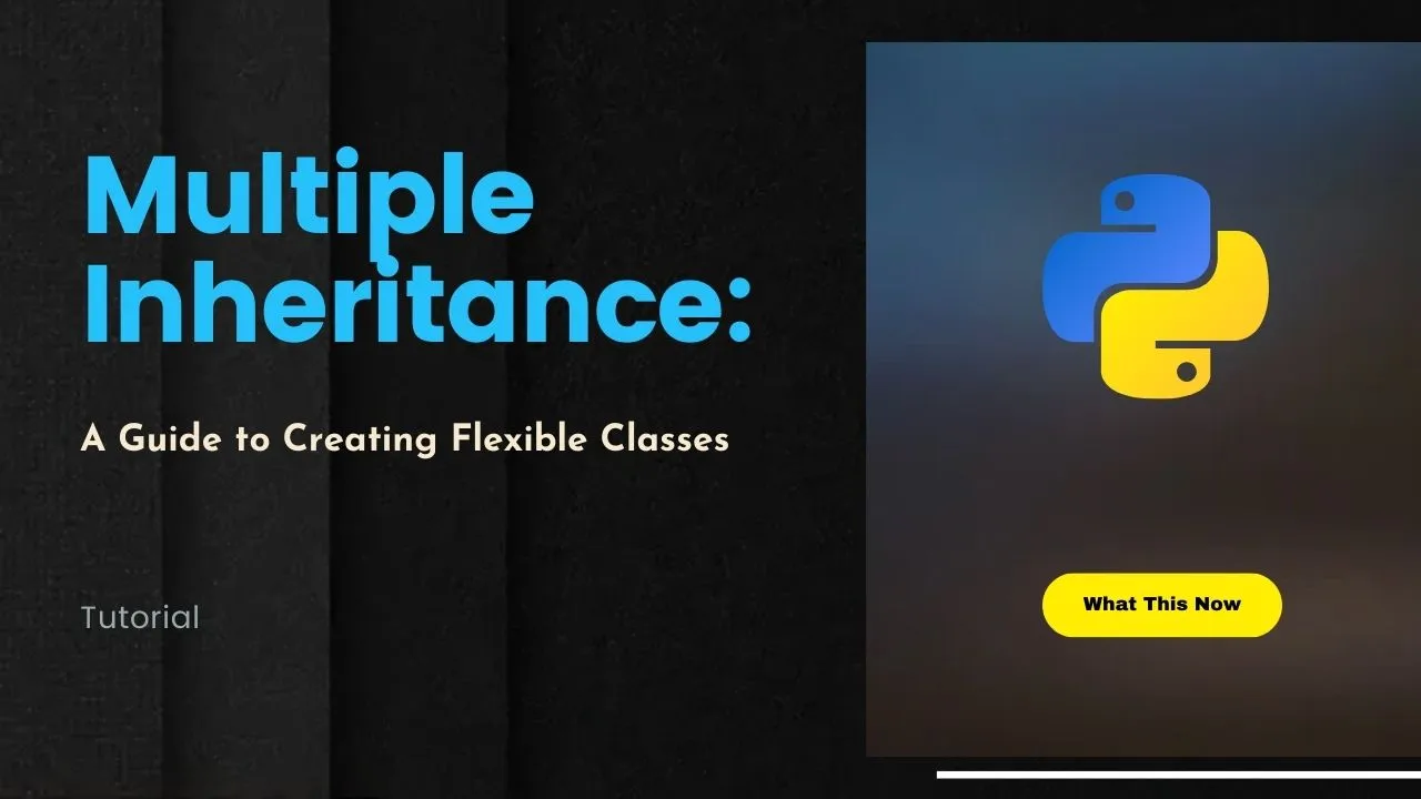 Python Multiple Inheritance: A Guide to Creating Flexible Classes 