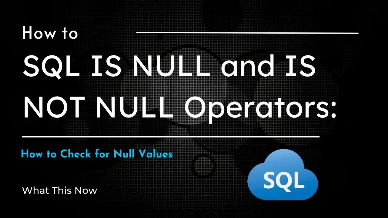 sql-is-null-and-is-not-null-operators-how-to-check-for-null-values