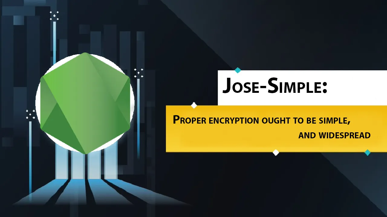 Jose-Simple: Proper Encryption Ought to Be Simple, and Widespread