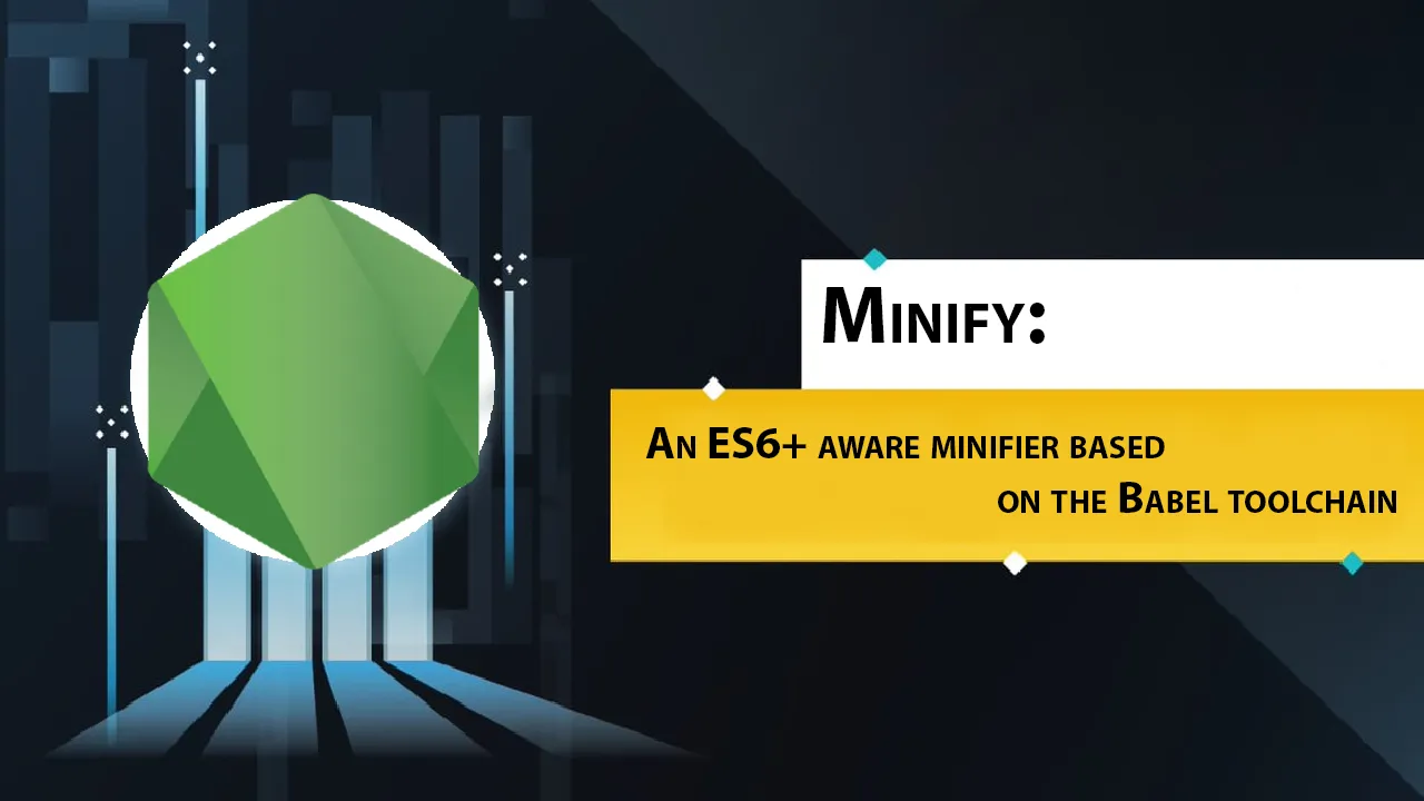 Minify: An ES6+ Aware Minifier Based on The Babel Toolchain