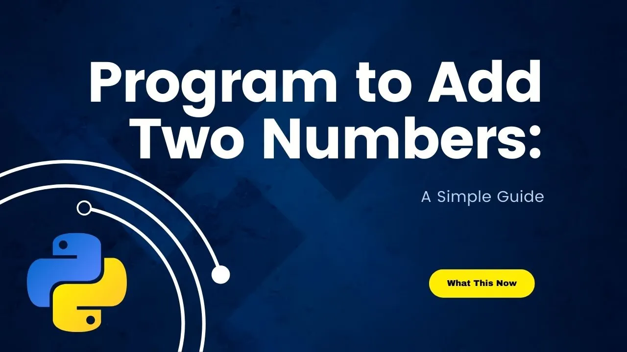 Python Program to Add Two Numbers: A Simple Guide